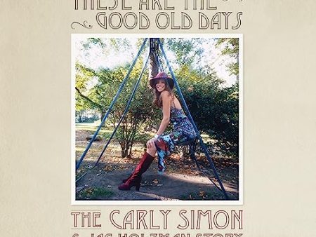 CARLY SIMON - THESE ARE THE GOOD OLD DAYS: THE CARLY SIMON & JAC HOLZMAN STORY (VINYL) Sale