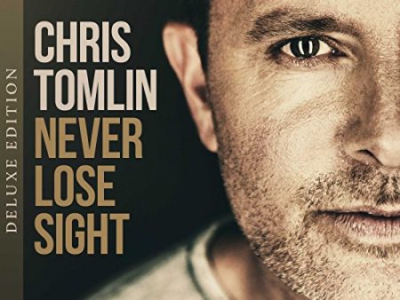 TOMLIN, CHRIS - NEVER LOSE SIGHT (LIMITED DELUXE) Sale