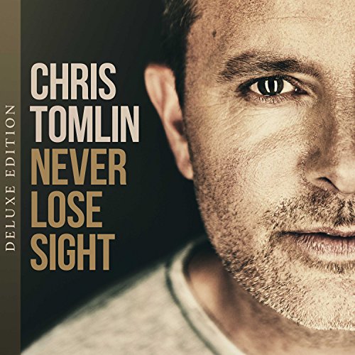 TOMLIN, CHRIS - NEVER LOSE SIGHT (LIMITED DELUXE) Sale