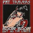 TRAVERS, PAT - BOOM BOOM (OUT GO THE LIGHTS) For Discount